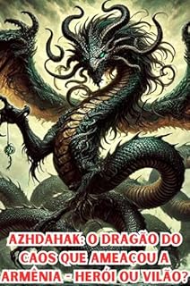 Livro Azhdahak: O Dragão do Caos que Ameaçou a Armênia - Herói ou Vilão?
