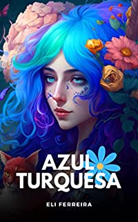 AZUL TURQUESA: A MENINA DO CABELO AZUL