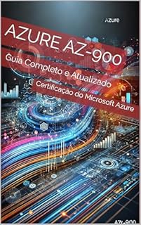 Livro Azure AZ-900: Guia Completo e Atualizado para a Certificação e Domínio do Microsoft Azure
