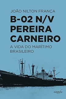 B-02 N/V Pereira Carneiro: a vida do marítimo brasileiro