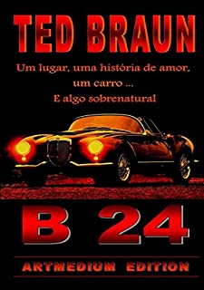 Livro B 24: UM LUGAR, UMA HISTORIA DE AMOR, UM CARRO...  E DIZER AO SOBRENATURAL.