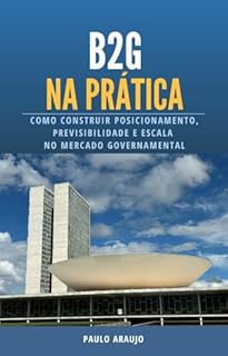 B2G na Prática: Como Construir Posicionamento, Previsibilidade e Escala no Mercado Governamental