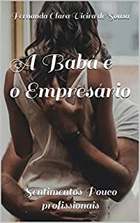 Livro A Babá e o Empresário: Sentimentos Pouco profissionais