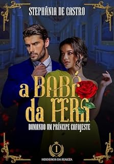 Livro A Babá da Fera - Domando um príncipe cafajeste - Herdeiros da Realeza - Livro 1