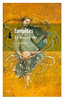 Livro As bacantes: Com comentário e tradução direta do original grego
