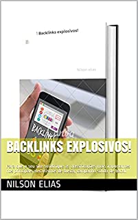 Livro Backlinks explosivos!: Para que o seu site solidifique as classificações mais importantes nos principais mecanismos de busca, campanha sólida de backli