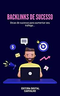 Livro Backlinks De Sucesso: Dicas de sucesso para aumentar seu tráfego...