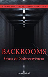 Backrooms: o Meu Guia de Sobrevivência: O que são, como acessar e sobreviver nos Níveis das Backrooms (Backrooms: Os Documentos Perdidos Livro 1)