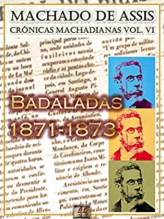 Livro Badaladas (1871-1873) [Ilustrado, Notas e Índice Ativo] [Com Biografia, Críticas e Análises] (Publicado originalmente na Semana Ilustrada): Crônicas (Crônicas de Machado de Assis Livro 6)