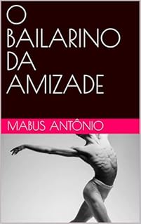 Livro O BAILARINO DA AMIZADE