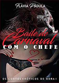 Livro O Baile de Carnaval: Com o Chefe (Os Contos Eróticos de Nora Livro 1)