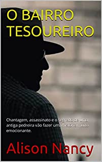 Livro O BAIRRO TESOUREIRO: Chantagem, assassinato e o segredo de uma antiga pedreira vão fazer uma história muito emocionante.