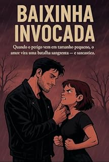 Livro BAIXINHA INVOCADA COMÉDIA ROMÂNTICA : Quando o perigo vem em tamanho pequeno, o amor vira uma batalha sangrenta - e sarcastica. Romance Story Edição Sophia Morgan