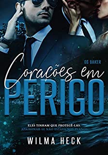 Livro Os Baker-CORAÇÕES EM PERIGO: Spin off da Série Reaprendendo a Amar