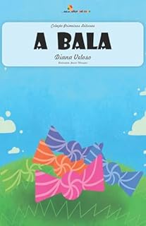 Livro A BALA: Alfabetização: Minha Primeira Leitura (Coleção Primeiras Leituras Livro 2)
