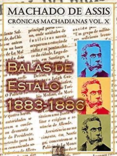 Livro Balas de Estalo (1883-1886) [Ilustrado, Notas e Índice Ativo] [Com Biografia, Críticas e Análises] (Publicado originalmente na "Gazeta de Notícias"): Crônicas (Crônicas de Machado de Assis Livro 10)