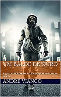 Livro Um balde de ouro: Algumas decisões serão difíceis quando o mundo acabar.