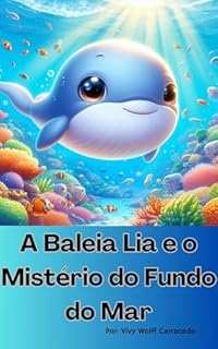 Livro A Baleia Lia: E o mistério do Fundo do Mar