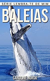 Livro Baleias: Fotos Incríveis e Factos Divertidos sobre Baleias para Crianças (Série Lembra-te de Mim)