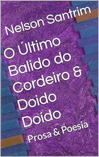 Livro O Último Balido do Cordeiro & Doido Doído: Prosa & Poesia