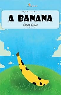 Livro A BANANA – Vol3: Alfabetização: Minha Primeira Leitura (Coleção Primeiras Leituras)