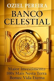 Livro BANCO CELESTIAL : Maior Investimento: 100x Mais nesta terra. Bônus: vida Eterna - Lançamento