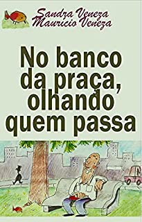 No banco da praça olhando quem passa