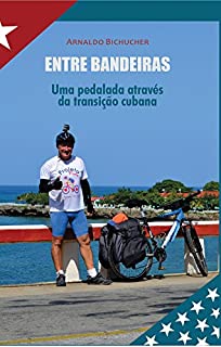 Entre Bandeiras: Uma pedalada através da transição cubana