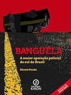 Banguela: A maior operação policial do sul do Brasil