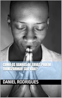 Livro Como os Banhos de Ervas Podem Transformar Sua Vida?