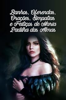 Livro Banhos, Oferendas, Orações, Simpatias e Feitiços de Maria Padilha das Almas