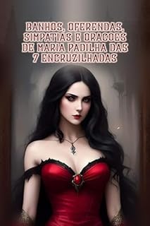 Livro Banhos, Oferendas, Simpatias e Orações de Maria Padilha das 7 Encruzilhadas