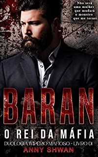 Livro BARAN O REI DA MÁFIA " DUOLOGIA IMPÉRIO MAFIOSO": __LIVRO - 01 ROMANCE DARK