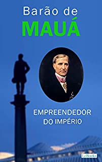 Livro Barão de Mauá: Empreendedor do Império (Os Empreendedores)