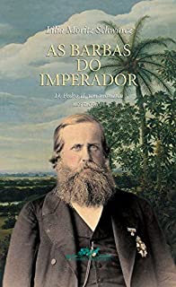 Livro As barbas do imperador: D. Pedro II, um monarca nos trópicos