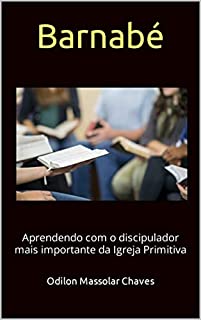 Livro Barnabé: Aprendendo com o discipulador mais importante da Igreja Primitiva