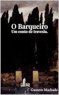O barqueiro: Um conto de travessia