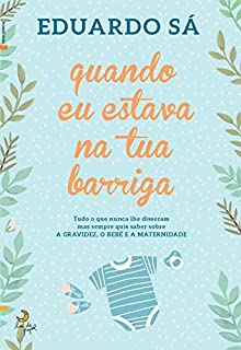 Quando Eu Estava na Tua Barriga