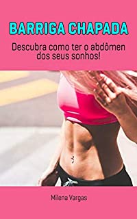 Livro Barriga Chapada: Descubra como ter o abdômen dos seus sonhos!