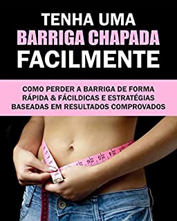 Livro TENHA UMA BARRIGA CHAPADA: COMO PERDE BARRIGA DE FORMA RÁPIDA