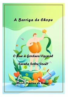 Livro A Barriga de Chope: O Que a Gordura Visceral Revela Sobre Você