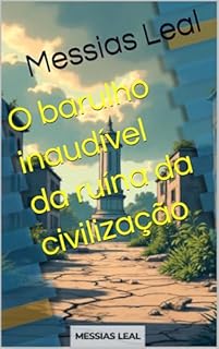 Livro O barulho inaudível da ruína da civilização