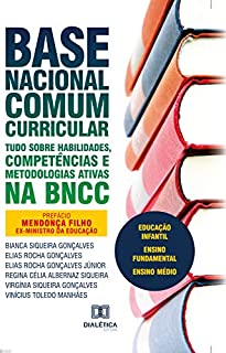 Base Nacional Comum Curricular: tudo sobre habilidades, competências e metodologias ativas na BNCC: educação infantil, ensino fundamental, ensino médio