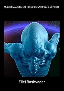 Livro As Bases Aliens Em Torno De Saturno E Júpiter