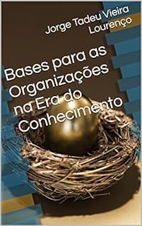 Bases para as Organizações na Era do Conhecimento