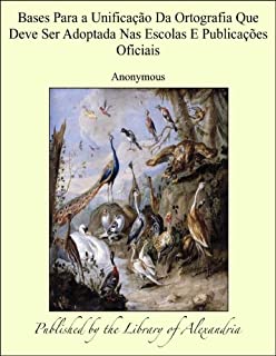 Livro Bases Para a Unificaäào Da Ortografia Que Deve Ser Adoptada Nas Escolas E Publicaäñes Oficiais