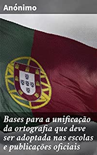 Livro Bases para a unificação da ortografia que deve ser adoptada nas escolas e publicações oficiais