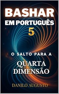 Livro Bashar em Português V: O Salto para a Quarta Dimensão