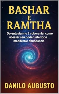 Livro BASHAR E RAMTHA: Do entusiasmo à soberania: como acessar seu poder interior e manifestar abundância (Bashar em Português 3)