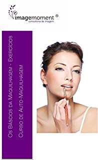 Livro Os Basicos da Maquilhagem Exercicios: Um guia passo a passo com exercicios praticos. (Image Moment Livro 3)